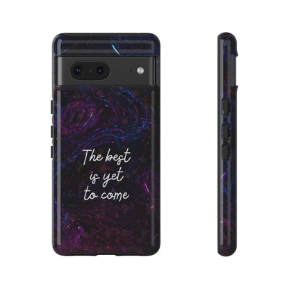 The Best Is Yet To Come: Awe-Inspiring Phone Case for iPhone Samsung Galaxy and Google Pixel