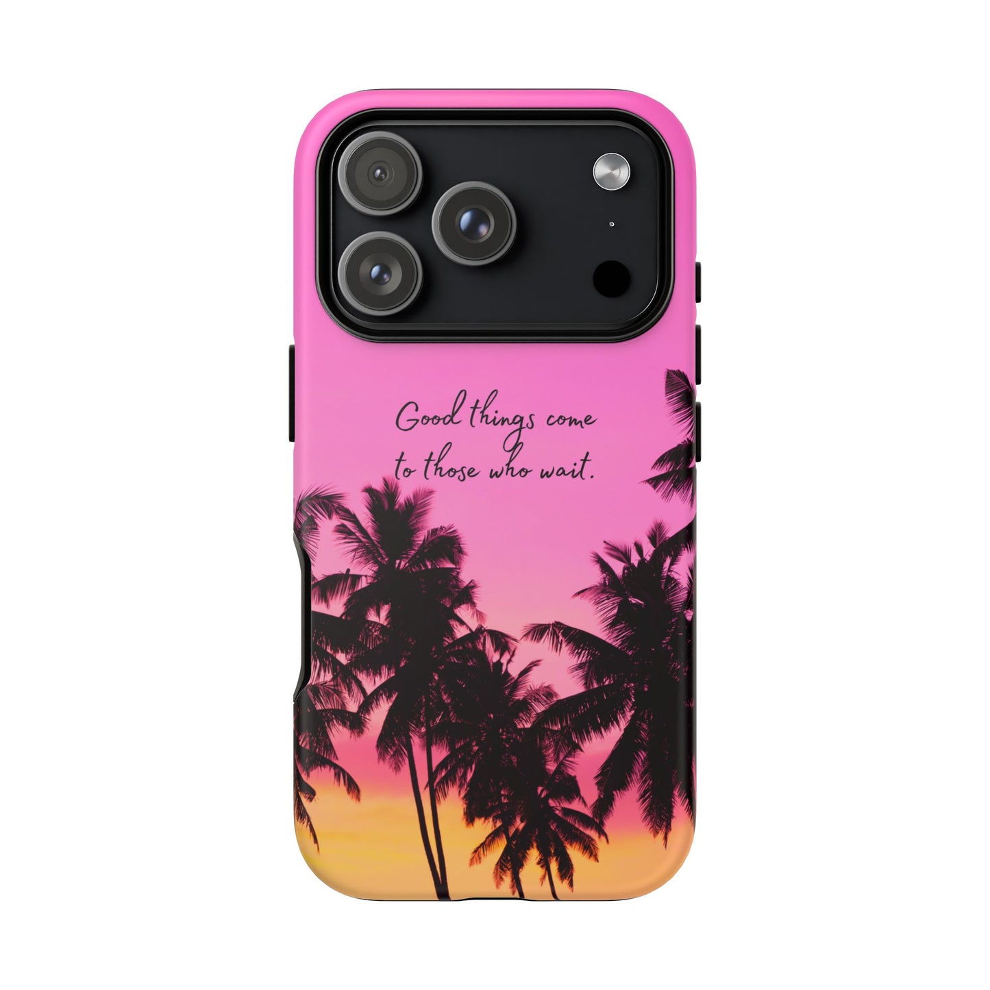 Sunset Serenity: Good things come to those who wait - Phone Case for iPhone, Samsung Galaxy and Google Pixel