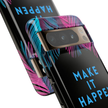 Make It Happen: Tough Case for iPhone, Galaxy and Pixel devices