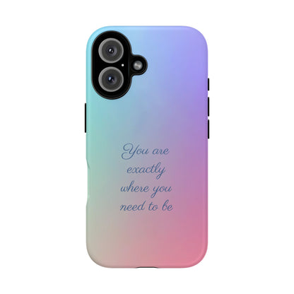 You are exactly where you need to be: Tough Case for iPhone, Samsung Galaxy and Google Pixel