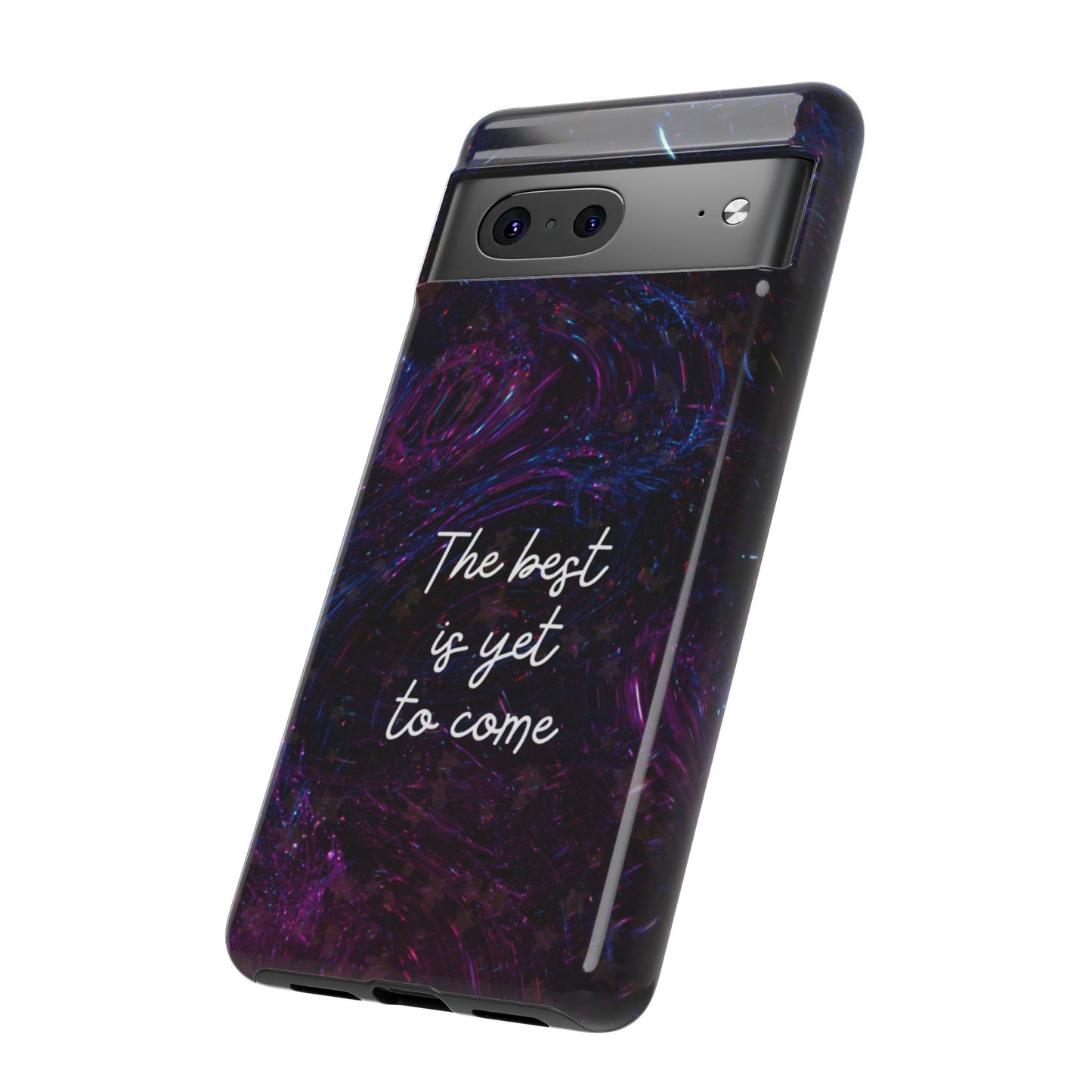 The Best Is Yet To Come: Awe-Inspiring Phone Case for iPhone Samsung Galaxy and Google Pixel