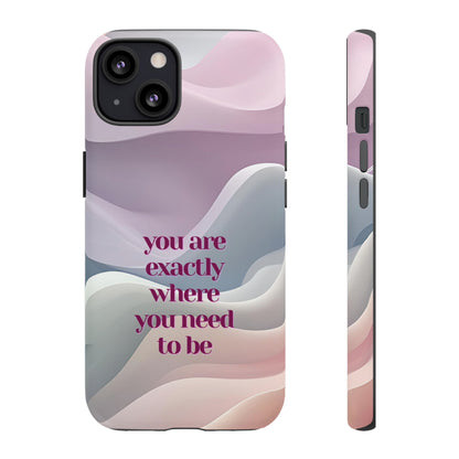 You are exactly where you need to be: Tough Case for iPhone, Samsung Galaxy and Google Pixel