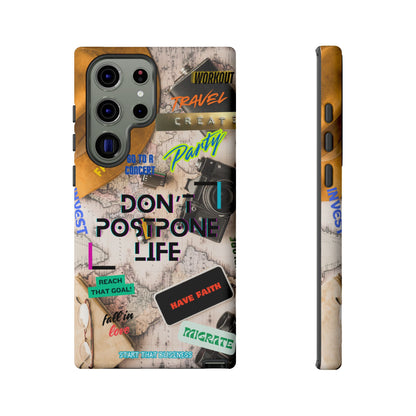 Don't Postpone Life: Motivational phone case for iPhone, Samsung Galaxy and Google Pixel devices