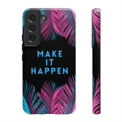 Make It Happen: Tough Case for iPhone, Galaxy and Pixel devices