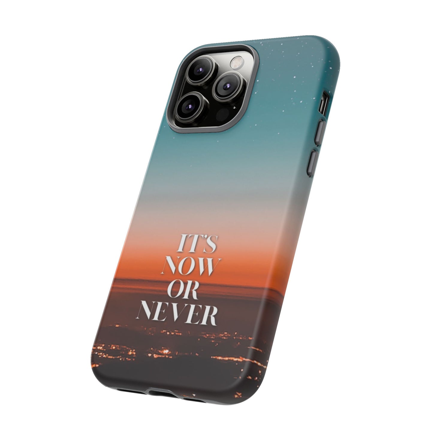 It's Now or Never: Inspiring Phone Case for iPhone, Samsung Galaxy and Google Pixel