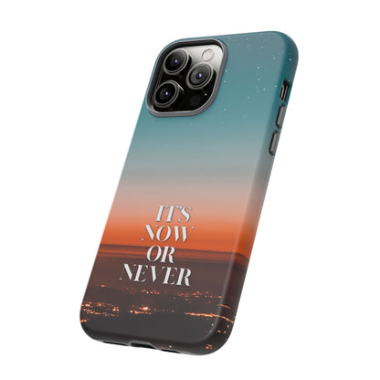 It's Now or Never: Inspiring Phone Case for iPhone, Samsung Galaxy and Google Pixel