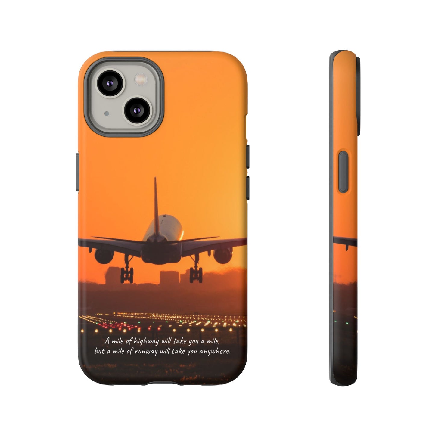 Runway Dreams Phone Case: "A mile of highway will take you a mile, but a mile of runway will take you anywhere" for iPhone, Samsung and Google Pixel