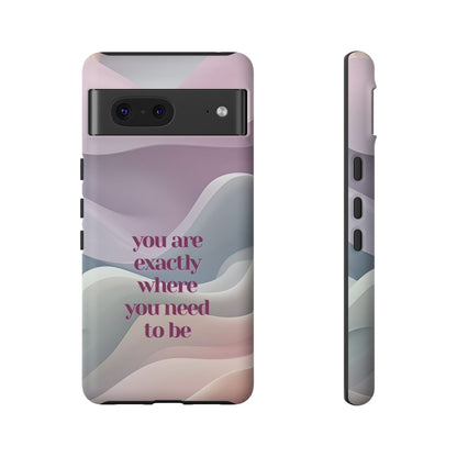 You are exactly where you need to be: Tough Case for iPhone, Samsung Galaxy and Google Pixel
