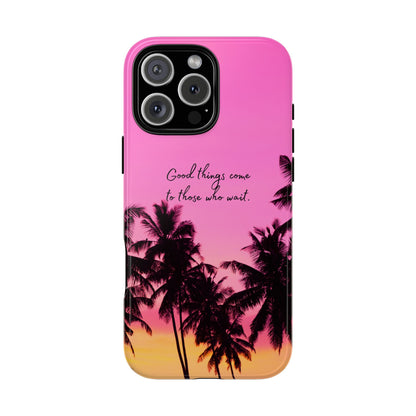 Sunset Serenity: Good things come to those who wait - Phone Case for iPhone, Samsung Galaxy and Google Pixel