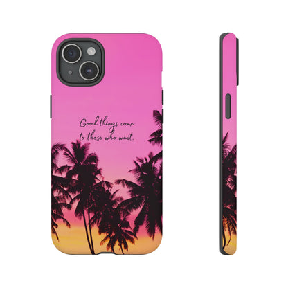 Sunset Serenity: Good things come to those who wait - Phone Case for iPhone, Samsung Galaxy and Google Pixel