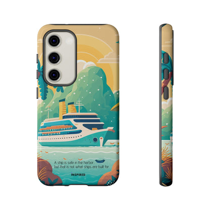 A ship is safe in the harbor but that is not what ships are built for: Beautiful case for iPhone, Galaxy and Pixel devices