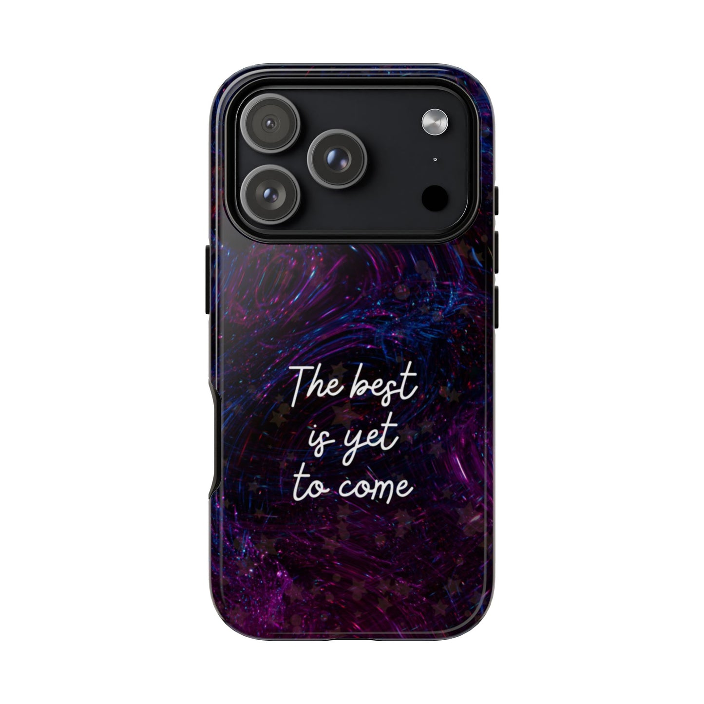 The Best Is Yet To Come: Awe-Inspiring Phone Case for iPhone Samsung Galaxy and Google Pixel