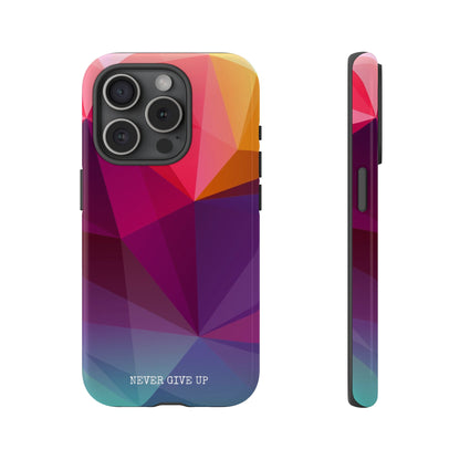 Never Give Up Colored Prism phone case for iPhone, Galaxy and Pixel devices