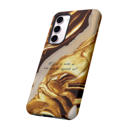 "If God is with us who can be against us?": Inspiring phone case for iPhone, Galaxy and Pixel devices.