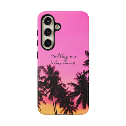 Sunset Serenity: Good things come to those who wait - Phone Case for iPhone, Samsung Galaxy and Google Pixel