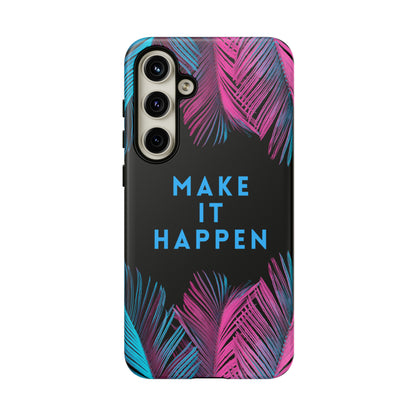 Make It Happen: Tough Case for iPhone, Galaxy and Pixel devices