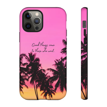 Sunset Serenity: Good things come to those who wait - Phone Case for iPhone, Samsung Galaxy and Google Pixel