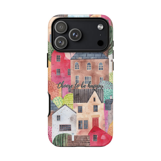 Choose to be Happy: Inspiring Case for iPhone, Samsung Galaxy and Google Pixel devices