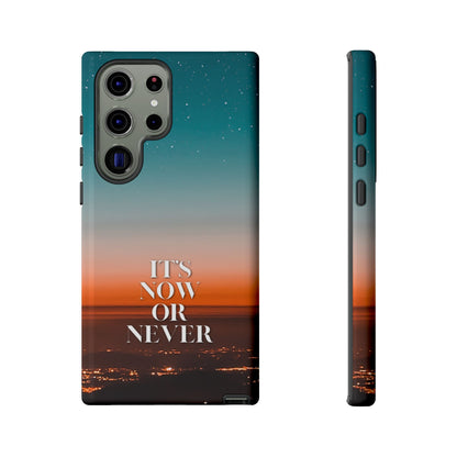 It's Now or Never: Inspiring Phone Case for iPhone, Samsung Galaxy and Google Pixel
