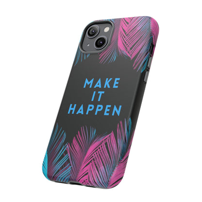 Make It Happen: Tough Case for iPhone, Galaxy and Pixel devices