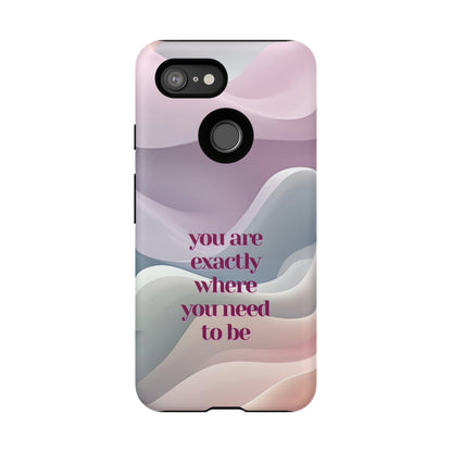 You are exactly where you need to be: Tough Case for iPhone, Samsung Galaxy and Google Pixel