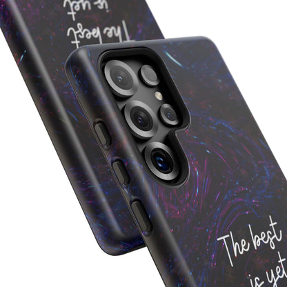 The Best Is Yet To Come: Awe-Inspiring Phone Case for iPhone Samsung Galaxy and Google Pixel