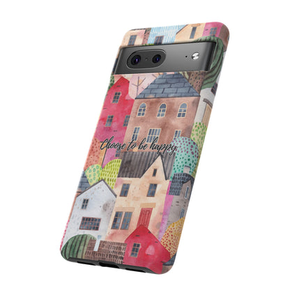 Choose to be Happy: Inspiring Case for iPhone, Samsung Galaxy and Google Pixel devices