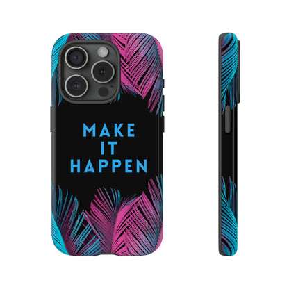 Make It Happen: Tough Case for iPhone, Galaxy and Pixel devices