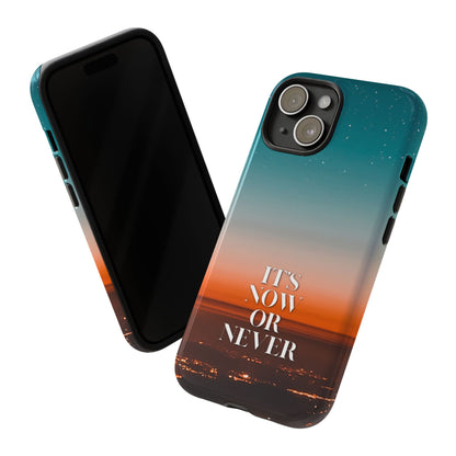 It's Now or Never: Inspiring Phone Case for iPhone, Samsung Galaxy and Google Pixel