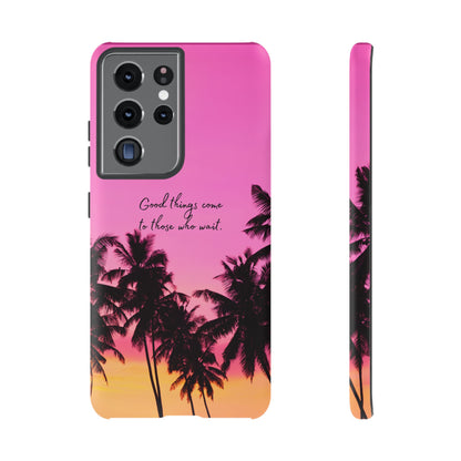 Sunset Serenity: Good things come to those who wait - Phone Case for iPhone, Samsung Galaxy and Google Pixel