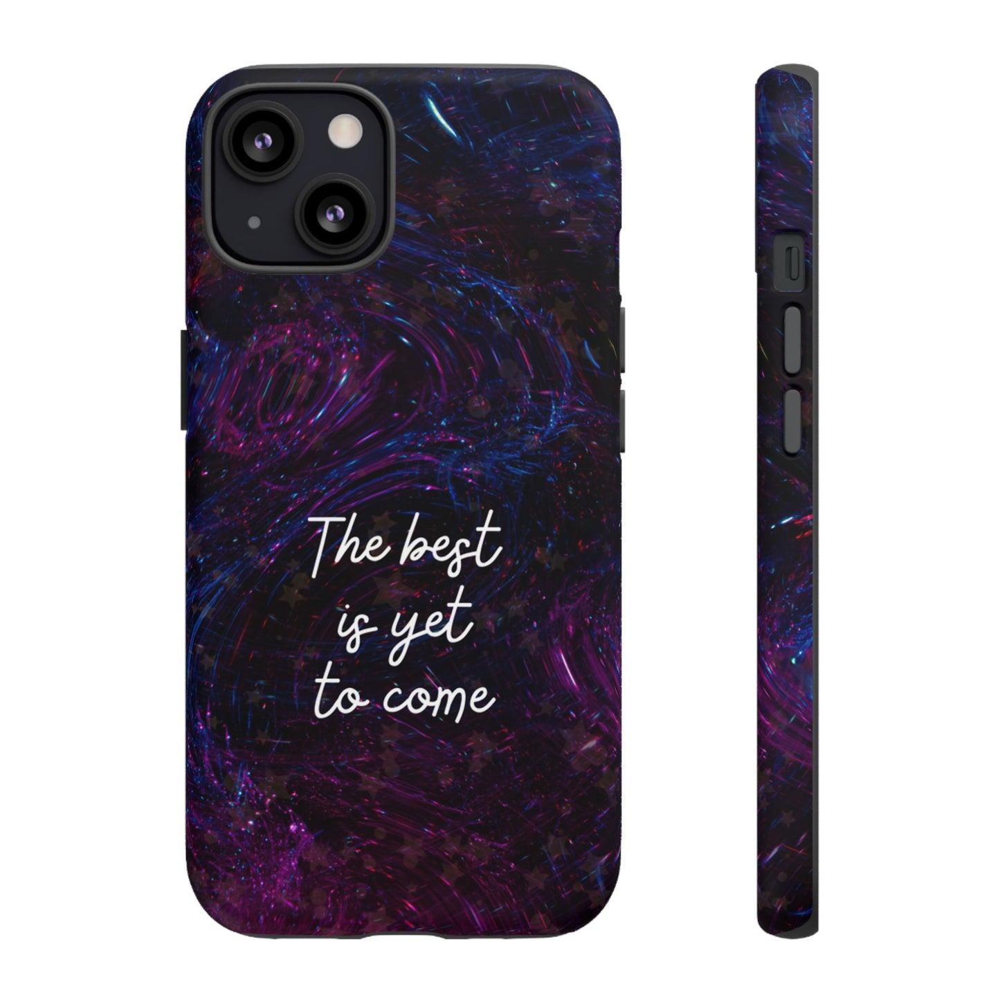 The Best Is Yet To Come: Awe-Inspiring Phone Case for iPhone Samsung Galaxy and Google Pixel