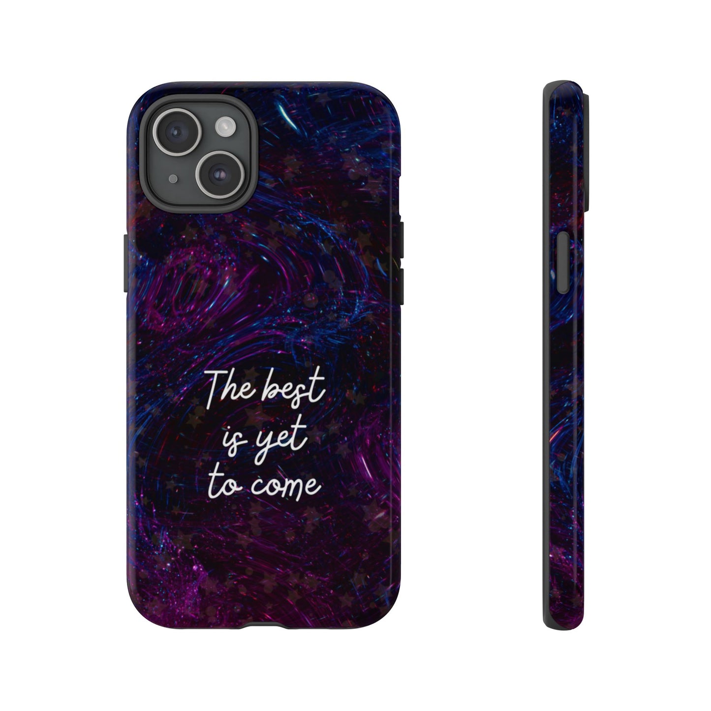 The Best Is Yet To Come: Awe-Inspiring Phone Case for iPhone Samsung Galaxy and Google Pixel