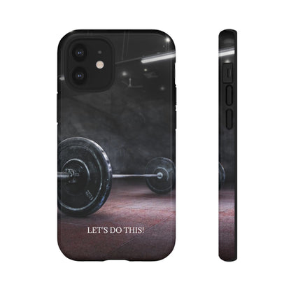 Let's Do This: Gym/Fitness Motivational Phone Case for iPhone, Galaxy and Pixel devices
