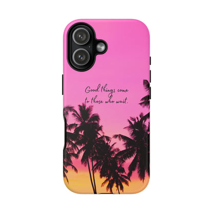 Sunset Serenity: Good things come to those who wait - Phone Case for iPhone, Samsung Galaxy and Google Pixel