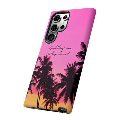Sunset Serenity: Good things come to those who wait - Phone Case for iPhone, Samsung Galaxy and Google Pixel