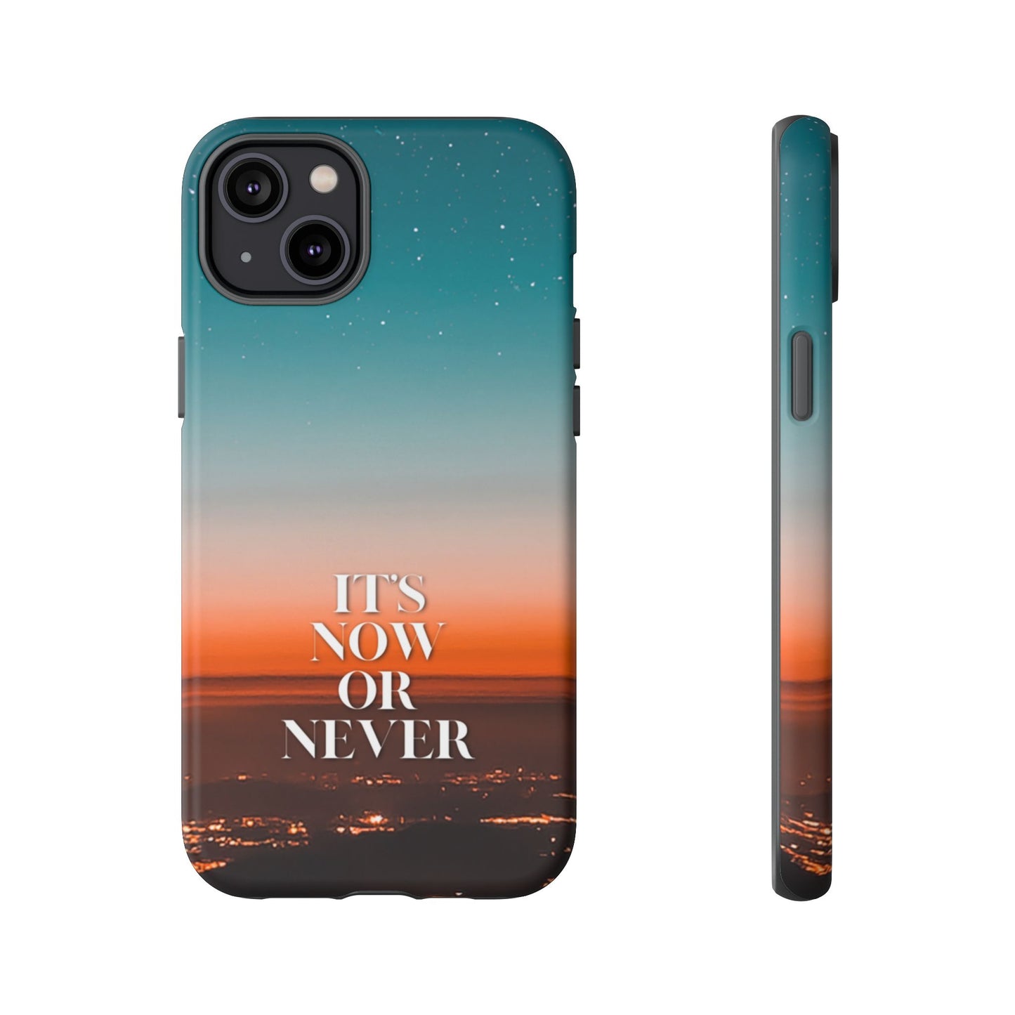 It's Now or Never: Inspiring Phone Case for iPhone, Samsung Galaxy and Google Pixel
