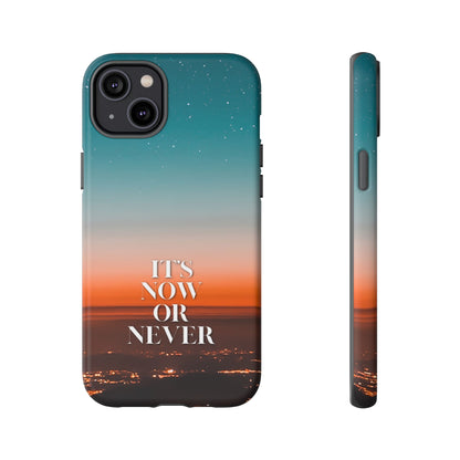 It's Now or Never: Inspiring Phone Case for iPhone, Samsung Galaxy and Google Pixel