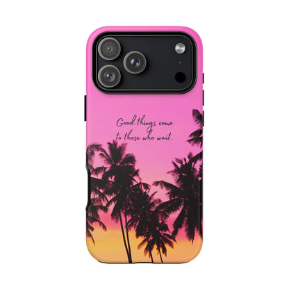Sunset Serenity: Good things come to those who wait - Phone Case for iPhone, Samsung Galaxy and Google Pixel