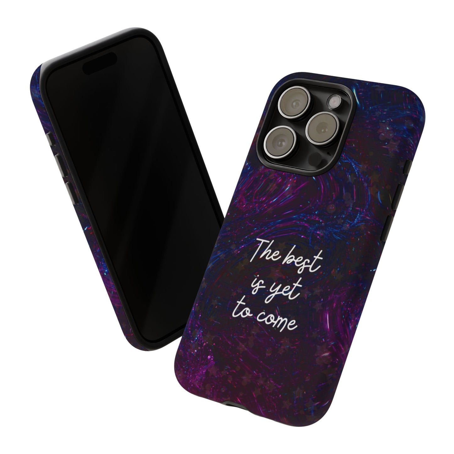 The Best Is Yet To Come: Awe-Inspiring Phone Case for iPhone Samsung Galaxy and Google Pixel