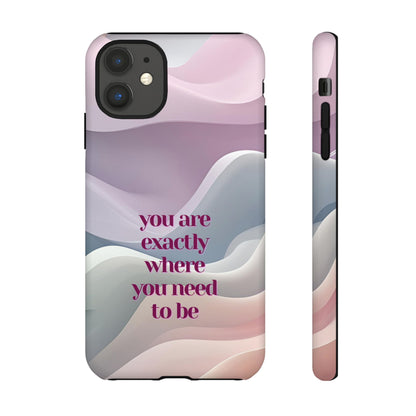 You are exactly where you need to be: Tough Case for iPhone, Samsung Galaxy and Google Pixel
