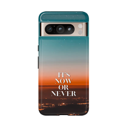 It's Now or Never: Inspiring Phone Case for iPhone, Samsung Galaxy and Google Pixel