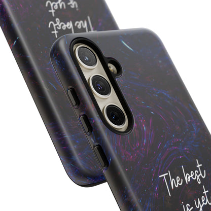The Best Is Yet To Come: Awe-Inspiring Phone Case for iPhone Samsung Galaxy and Google Pixel