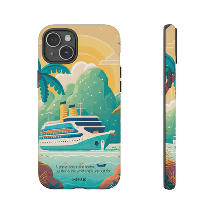 A ship is safe in the harbor but that is not what ships are built for: Beautiful case for iPhone, Galaxy and Pixel devices