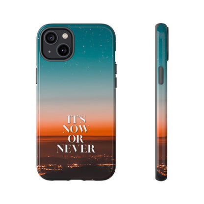 It's Now or Never: Inspiring Phone Case for iPhone, Samsung Galaxy and Google Pixel