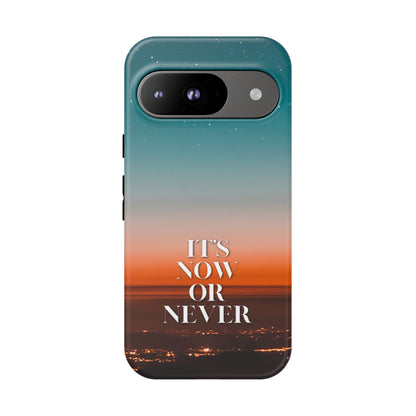 It's Now or Never: Inspiring Phone Case for iPhone, Samsung Galaxy and Google Pixel