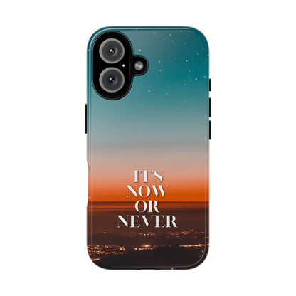 It's Now or Never: Inspiring Phone Case for iPhone, Samsung Galaxy and Google Pixel