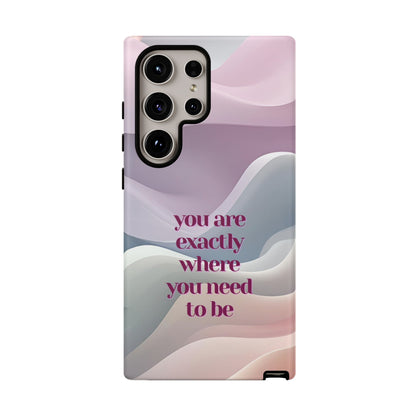 You are exactly where you need to be: Tough Case for iPhone, Samsung Galaxy and Google Pixel