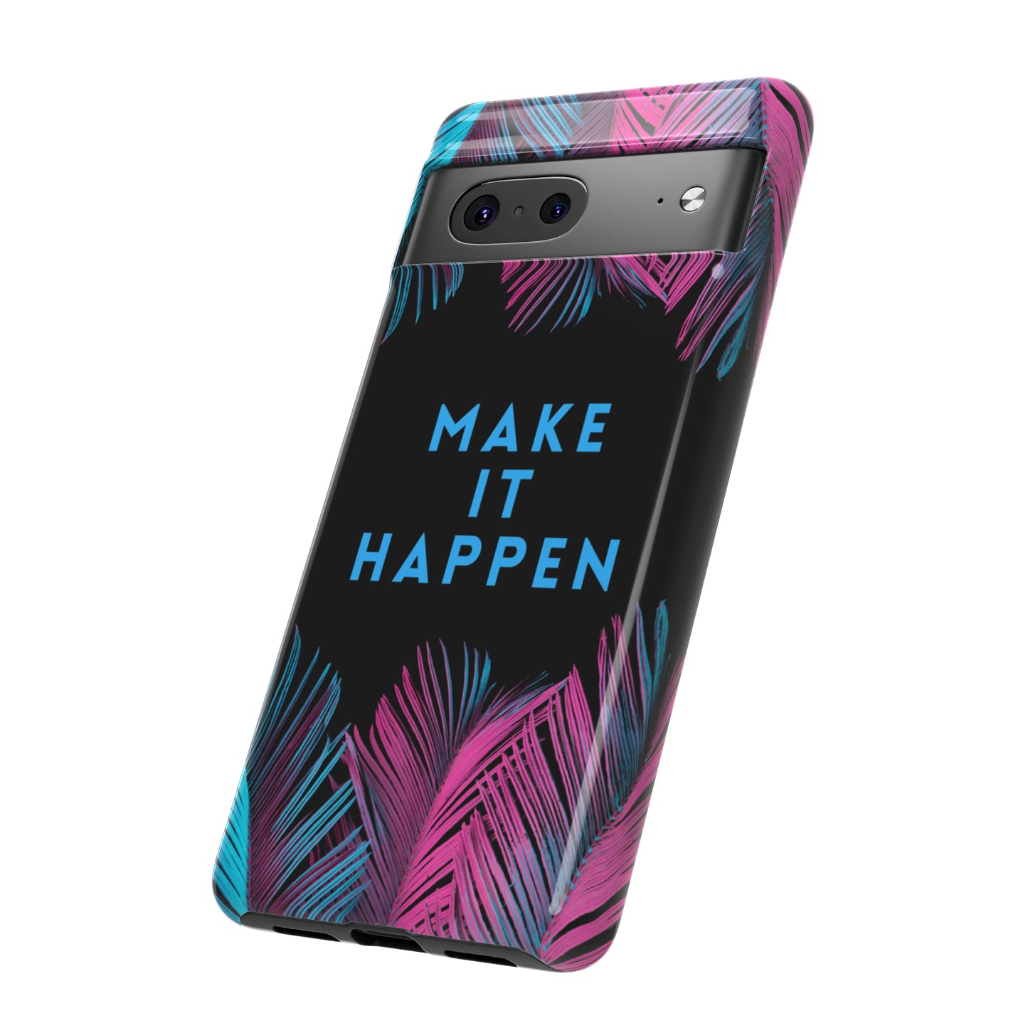 Make It Happen: Tough Case for iPhone, Galaxy and Pixel devices