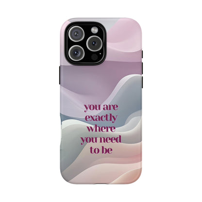 You are exactly where you need to be: Tough Case for iPhone, Samsung Galaxy and Google Pixel
