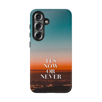 It's Now or Never: Inspiring Phone Case for iPhone, Samsung Galaxy and Google Pixel